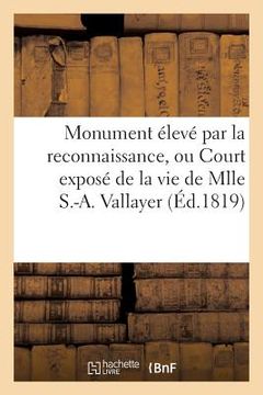 portada Monument Élevé Par La Reconnaissance, Ou Court Exposé de la Vie de Mlle S.-A. Vallayer (en Francés)