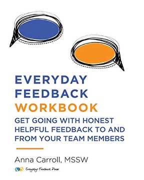 portada Everyday Feedback Workbook: Get Going With Honest Helpful Feedback to and From Your Team Members (en Inglés)