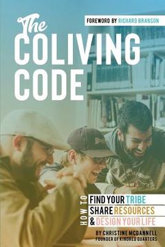 portada The Coliving Code: How to Find Your Tribe, Share Resources, and Design Your Life (en Inglés)