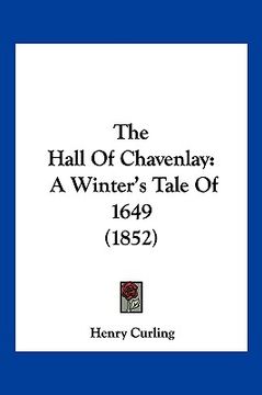 portada the hall of chavenlay: a winter's tale of 1649 (1852) (in English)