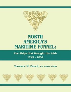 portada north america's maritime funnel: the ships that brought the irish, 1749-1852 (en Inglés)