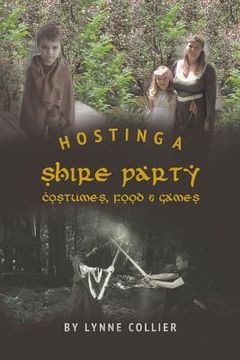 portada Hosting a Shire Party: Costumes, Food and Games (in English)