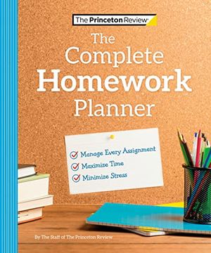 portada The Princeton Review Complete Homework Planner: How to Maximize Time, Minimize Stress, and Get Every Assignment Done (in English)