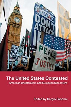 portada The United States Contested: American Unilateralism and European Discontent (en Inglés)