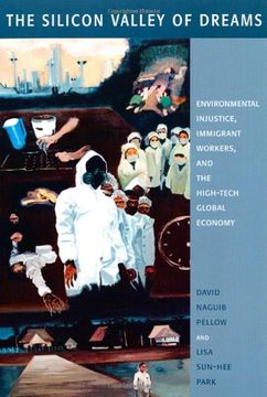 portada The Silicon Valley of Dreams: Environmental Injustice, Immigrant Workers, and the High-Tech Global Economy (Critical America) 