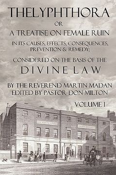 portada thelyphthora or a treatise on female ruin volume 1, in its causes, effects, consequences, prevention, & remedy; considered on the basis of divine law