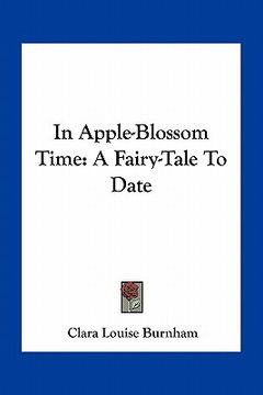 portada in apple-blossom time: a fairy-tale to date (en Inglés)