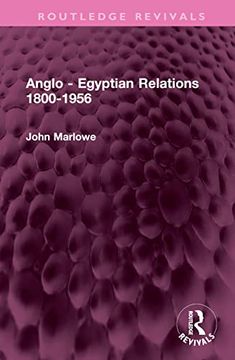 portada Anglo-Egyptian Relations 1800-1956 (Routledge Revivals) (in English)