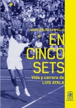 portada En Cinco Sets. Vida y Carrera de Luis Ayala (in Spanish)