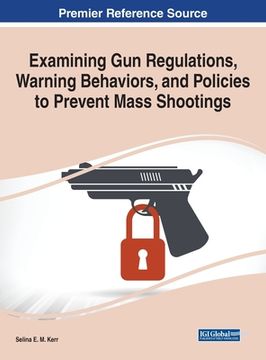 portada Examining Gun Regulations, Warning Behaviors, and Policies to Prevent Mass Shootings (in English)