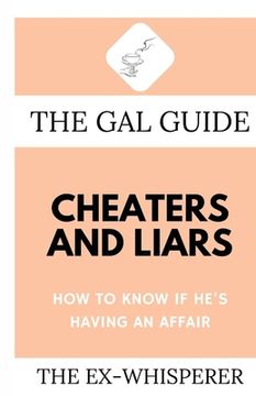 portada The Gal Guide to Cheaters and Liars: How to Know if He's Having an Affair (in English)