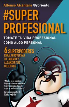 portada #Superprofesional: Tómate tu Vida Profesional Como Algo Personal (in Spanish)