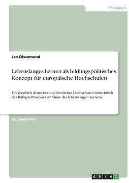 portada Lebenslanges Lernen als bildungspolitisches Konzept für europäische Hochschulen: Ein Vergleich deutscher und finnischer Hochschulen hinsichtlich des B (en Alemán)