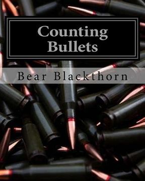 portada Counting Bullets: A story not about surviving the apocalypse, but what comes next once you are safe. Following the tales of Nick, a man (en Inglés)