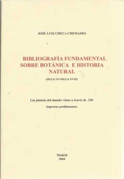 Libro Bibliografía fundamental sobre botánica e historia natura. Siglo  XV-Siglo XVIII, Checa Cremades, José Luis, ISBN 48039860. Comprar en  Buscalibre