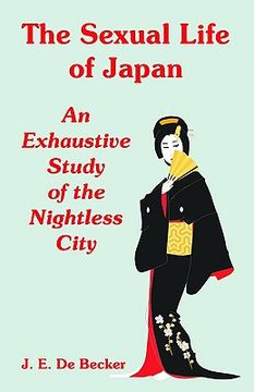 portada the sexual life of japan: an exhaustive study of the nightless city