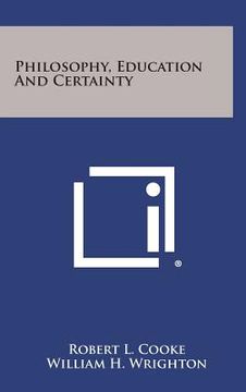 portada Philosophy, Education and Certainty (en Inglés)