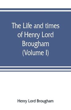 portada The life and times of Henry Lord Brougham (Volume I) (en Inglés)