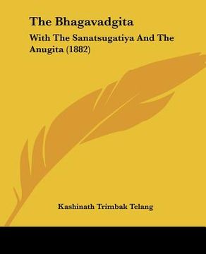 portada the bhagavadgita: with the sanatsugatiya and the anugita (1882) (en Inglés)