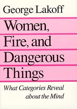 portada Women, Fire, and Dangerous Things: What Categories Reveal About the Mind (en Inglés)