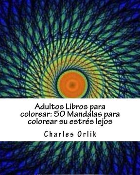 portada Adultos Libros Para Colorear: 50 Mandalas Para Colorear su Estrés Lejos: Libros Para Colorear Para los Adultos Hecho Fácil: Volume 1 (in Spanish)
