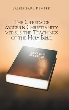 portada The Creeds of Modern Christianity versus the Teachings of the Holy Bible (en Inglés)