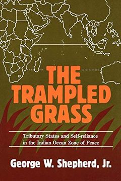 portada The Trampled Grass: Tributary States and Self-Reliance in the Indian Ocean Zone of Peace (en Inglés)