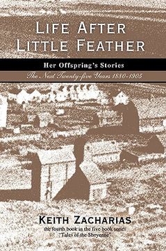 portada life after little feather: her offspring's stories: the next twenty-five years 1880-1905