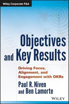 portada Objectives and key Results: Driving Focus, Alignment, and Engagement With Okrs (Wiley Corporate F&A) (en Inglés)
