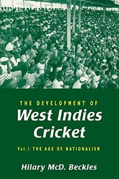 portada The Development of West Indies Cricket: Vol. 1 the Age of Nationalism: The Age of Nationalism Vol 1