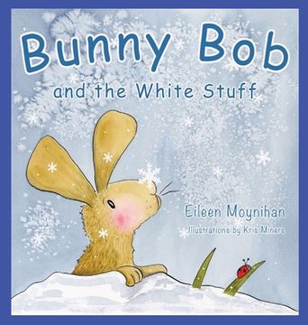 portada Bunny Bob and the White Stuff: Illustrations by Kris Miners (en Inglés)