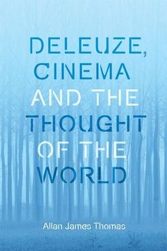 portada Deleuze, Cinema and the Thought of the World (Plateaus - new Directions in Deleuze Studies) (en Inglés)