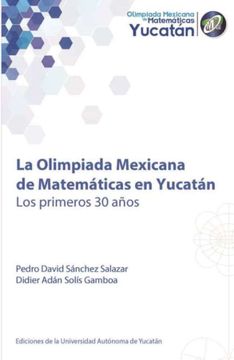 portada La Olimpiada Mexicana de Matemáticas en Yucatán. Los Primeros 30 Años
