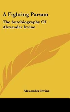 portada a fighting parson: the autobiography of alexander irvine (en Inglés)