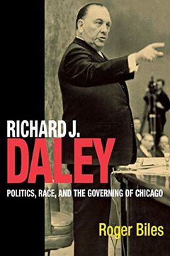 portada Richard j Daley - Politics, Race and the Governing of Chicago (Inter-American Dialogue Book) (en Inglés)