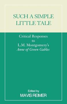 portada such a simple little tale: critical responses to l.m. montgomery's anne of green gables (en Inglés)