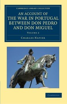 portada An Account of the war in Portugal Between don Pedro and don Miguel: Volume 2 (Cambridge Library Collection - Naval and Military History) (en Inglés)