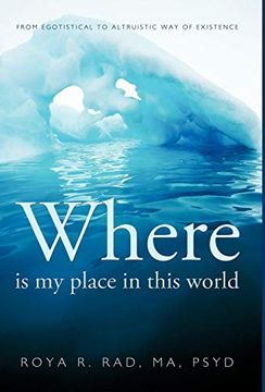 portada Where is my Place in This World: From Egotistical to Altruistic way of Existence (en Inglés)