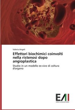 portada Effettori biochimici coinvolti nella ristenosi dopo angioplastica: Studio in un modello ex-vivo di coltura d'organo