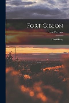 portada Fort Gibson: a Brief History (in English)