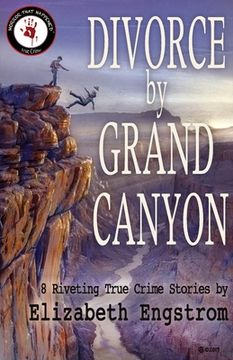 portada Divorce by Grand Canyon: 8 Riveting True Crime Stories (en Inglés)
