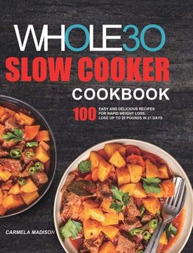 portada The Whole30 Slow Cooker Cookbook: 100 Easy and Delicious Recipes for Rapid Weight Loss. Lose Up to 20 Pounds in 21 Days (in English)