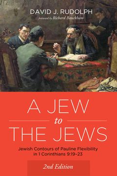 portada A jew to the Jews: Jewish Contours of Pauline Flexibility in 1 Corinthians 9: 19 - 23. Second Edition (en Inglés)