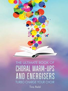 portada The Ultimate Book of Choral Warm-Ups and Energisers: Turbo Charge Your Choir (en Inglés)