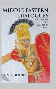 portada Middle Eastern Dialogues: Tribulations of a Would-Be King (en Inglés)