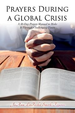 portada Prayers During a Global Crisis: A 40-Day Prayer Manual to Make It Through Challenging Times (en Inglés)