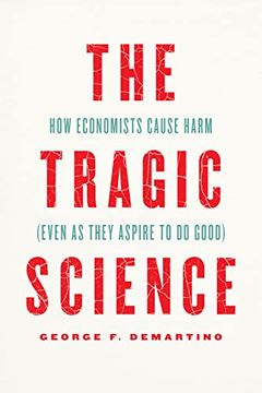 portada The Tragic Science: How Economists Cause Harm (Even as They Aspire to do Good) (en Inglés)