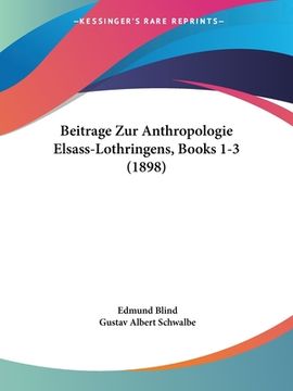 portada Beitrage Zur Anthropologie Elsass-Lothringens, Books 1-3 (1898) (en Alemán)