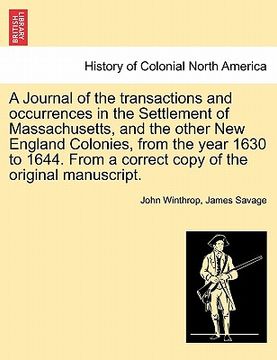 portada a journal of the transactions and occurrences in the settlement of massachusetts, and the other new england colonies, from the year 1630 to 1644. fr (en Inglés)
