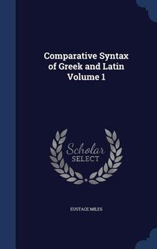 portada Comparative Syntax of Greek and Latin Volume 1 (en Inglés)